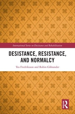Desistance, Resistance, and Normalcy by Fredriksson, Tea