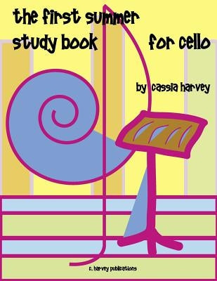 The First Summer Study Book for Cello by Harvey, Cassia