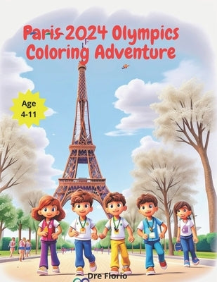 Paris 2024 Olympics Coloring Adventure by Florio, Dre