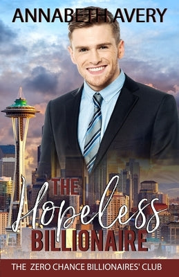 The Hopeless Billionaire: A Sweet Billionaire Second Chance Romance by Avery, Annabeth