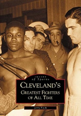 Cleveland's Greatest Fighters of All Time by Fitch, Jerry