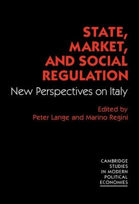 State, Market and Social Regulation: New Perspectives on Italy by Lange, Peter