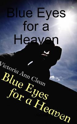Blue Eyes for a Heaven by Clean, Victoria Ann