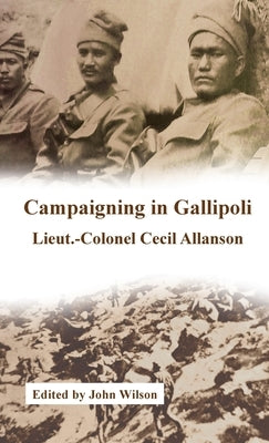 Campaigning in Gallipoli by Allanson, Cecil