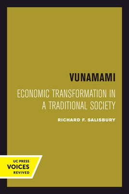 Vunamami: Economic Transformation in a Traditional Society by Salisbury, Richard F.