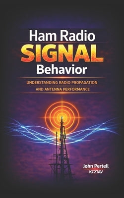 Ham Radio Signal Behavior: Understanding Propagation, Radiation Angle, and Antenna Performance by Kc2tav