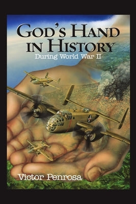God's Hand in History: During World War II by Penrosa, Victor