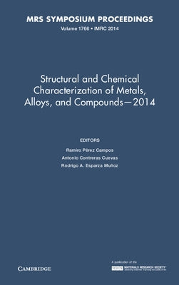 Structural and Chemical Characterization of Metals, Alloys, and Compounds - 2014: Volume 1766 by Pérez Campos, Ramiro