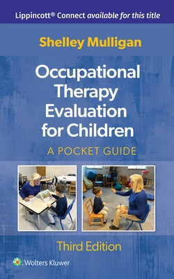Occupational Therapy Evaluation for Children: A Pocket Guide by Mulligan, Shelley E.