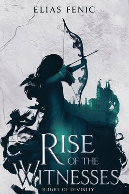 Rise of The Witnesses by Fenic, Elias