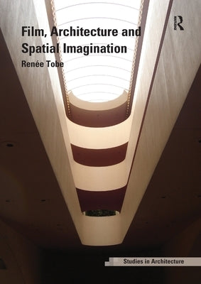 Film, Architecture and Spatial Imagination by Tobe, Ren馥