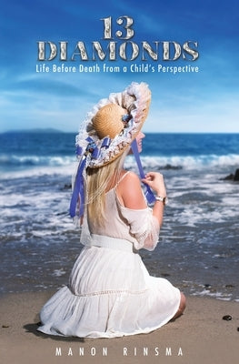 13 Diamonds: Life Before Death from a Child's Perspective by Rinsma, Manon