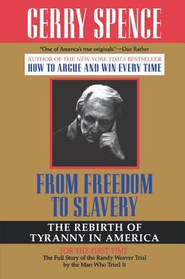 From Freedom to Slavery: The Rebirth of Tyranny in America by Spence, Gerry L.
