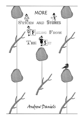 More Sticks and Stones Falling From the Sky by Daniels, Andrew