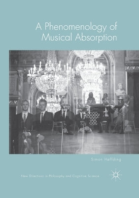 A Phenomenology of Musical Absorption by Høffding, Simon