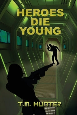 Heroes Die Young by Hunter, T. M.
