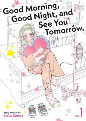 Good Morning, Good Night, and See You Tomorrow. Vol. 1 by Onmae, Moka