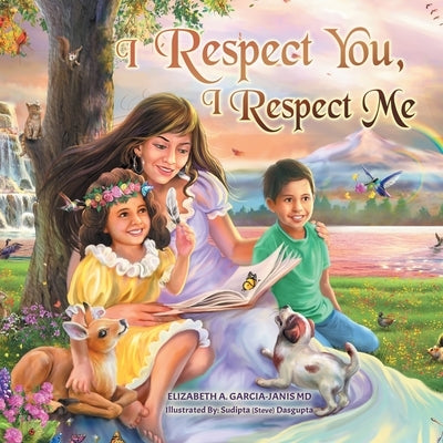 I Respect You, I Respect Me by Garcia-Janis, Elizabeth