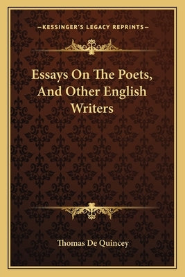 Essays On The Poets, And Other English Writers by de Quincey, Thomas