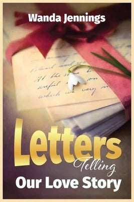 Letters Telling Our Love Story by Jennings, Wanda