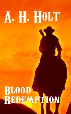Blood Redemption by Holt, A. H.