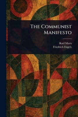 The Communist Manifesto by Marx, Karl