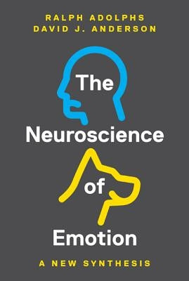 The Neuroscience of Emotion: A New Synthesis by Adolphs, Ralph