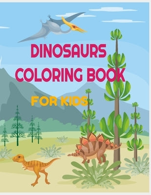 Dinosaurs Coloring Book for Kids: 34 amazing designs with name and informations about the dinosaur: perfect for toddlers, preschoolers, old kids, girl by Hadjila, Amina