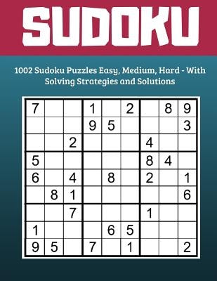 Sudoku: 1002 Sudoku Puzzles Easy, Medium, Hard - With Solving Strategies and Solutions by Publishing, Lean Fun