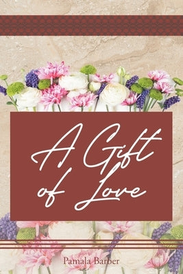 A Gift of Love by Barber, Pamala