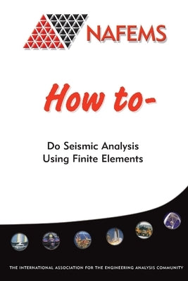 How To Do Seismic Analysis Using Finite Elements by Cooper, Phil