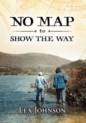 No Map to Show the Way by Johnson, Lex A.