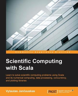 Scientific Computing with Scala by Jančauskas, Vytautas