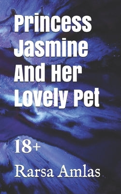 Princess Jasmine And Her Lovely Pet: 18+ by Amlas, Rarsa