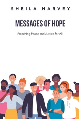Messages of Hope: Preaching Peace and Justice for All by Harvey, Sheila