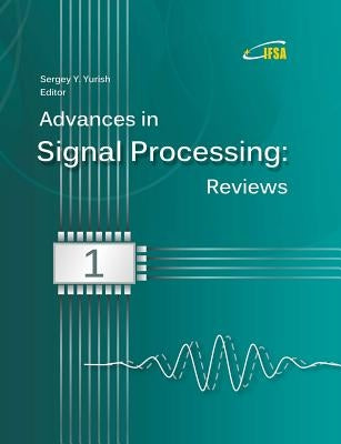 Advances in Signal Processing: Reviews, Book Series, Vol. 1 by Yurish, Sergey