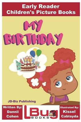 My Birthday - Early Reader - Children's Picture Books by Cohen, Dannii