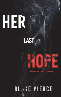 Her Last Hope (A Rachel Gift FBI Suspense Thriller-Book 3) by Pierce, Blake