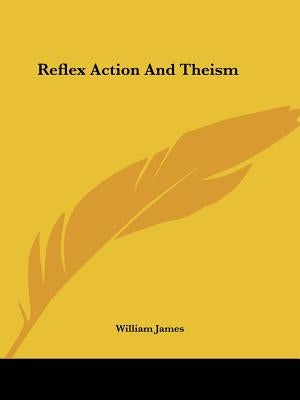 Reflex Action And Theism by James, William