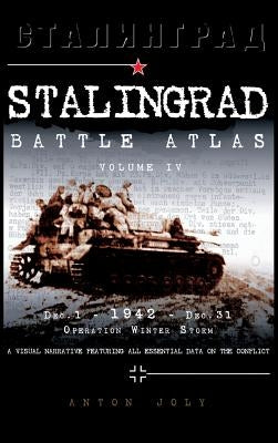 Stalingrad Battle Atlas: Volume IV by Joly, Anton