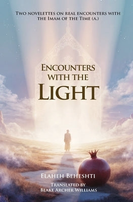Encounters with the light by Beheshti, Elaheh