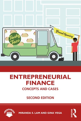 Entrepreneurial Finance: Concepts and Cases by Lam, Miranda S.