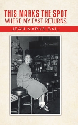 This Marks The Spot Where My Past Returns by Bail, Jean Marks