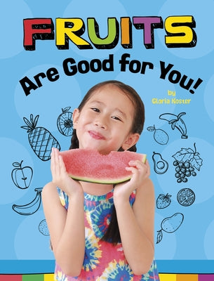 Fruits Are Good for You! by Koster, Gloria