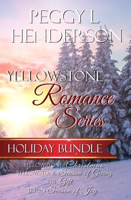 Yellowstone Romance Series Holiday Bundle by Henderson, Peggy L.