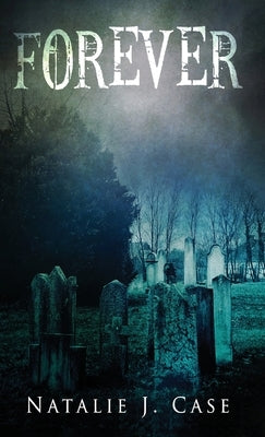 Forever: A Vampire Fantasy Novel by Case, Natalie J.