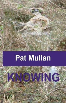 Knowing by Mullan, Pat