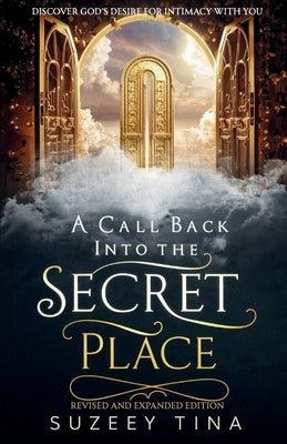 A Call Back Into The Secret Place by Tina, Suzeey