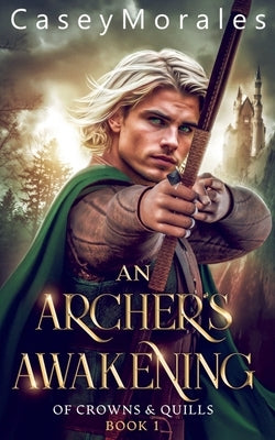 An Archer's Awakening by Morales, Casey