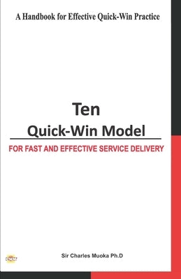 Ten Quick-Win Model: For Fast And Effective Service Delivery by Ede, Fred O.